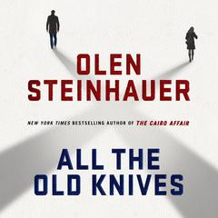 All the Old Knives: A Novel Audiobook, by Olen Steinhauer