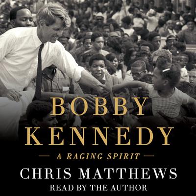 Bobby Kennedy: A Raging Spirit Audiobook, by Chris Matthews