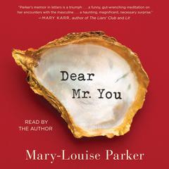 Dear Mr. You Audiobook, by Mary-Louise Parker