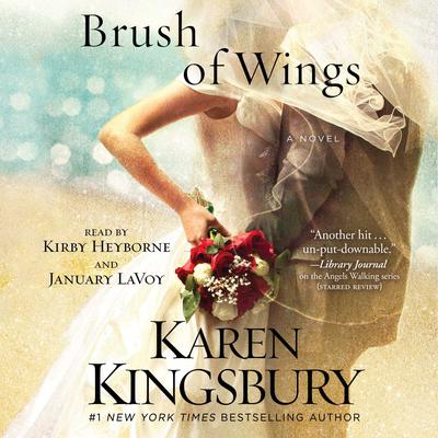 A Brush of Wings: A Novel Audiobook, by Karen Kingsbury