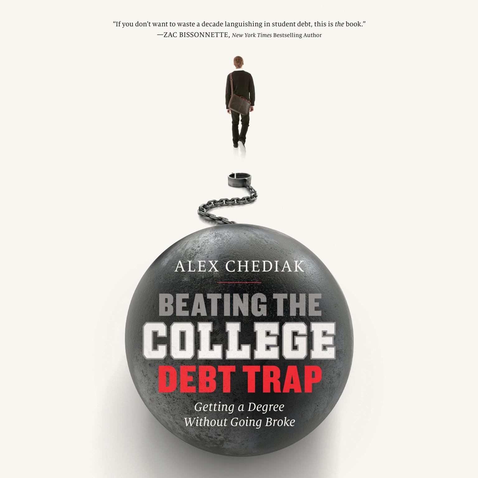 Beating the College Debt Trap: Getting a Degree without Going Broke Audiobook, by Alex Chediak