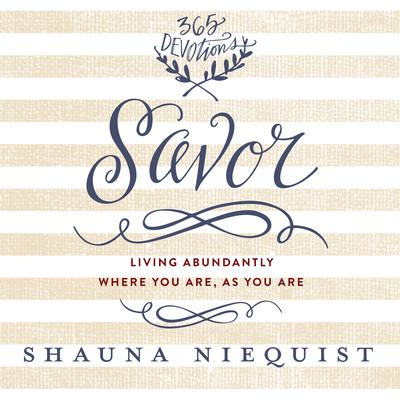 Savor: Living Abundantly Where You Are, As You Are Audiobook, by Shauna Niequist