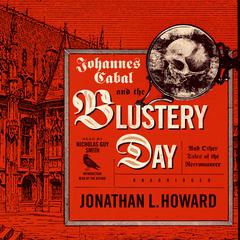 Johannes Cabal and the Blustery Day: And Other Tales of the Necromancer Audiobook, by Jonathan L. Howard