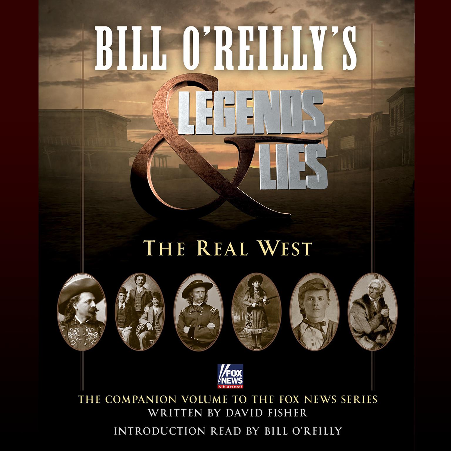 Bill OReillys Legends and Lies: The Real West: The Real West Audiobook, by Bill O'Reilly