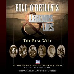 Bill O'Reilly's Legends and Lies: The Real West: The Real West Audiobook, by 