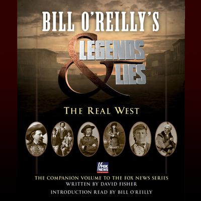 Bill O'Reilly's Legends and Lies: The Real West: The Real West Audiobook, by Bill O'Reilly