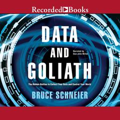 Data and Goliath: The Hidden Battles to Capture Your Data and Control Your World Audiobook, by 