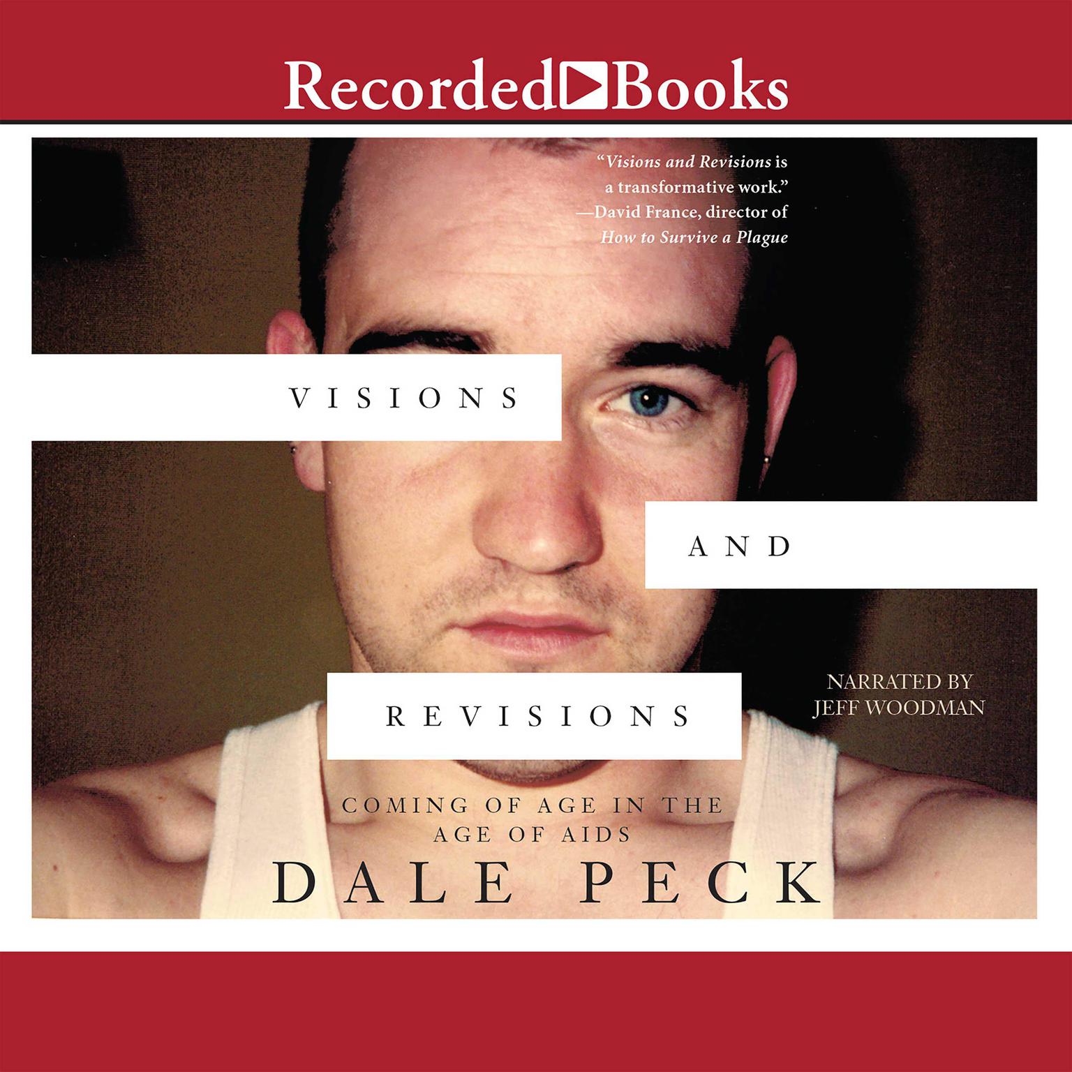Visions and Revisions: Coming of Age in the Age of AIDs Audiobook, by Dale Peck