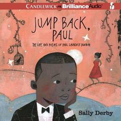 Jump Back, Paul: The Life and Poems of Paul Laurence Dunbar Audiobook, by Sally Derby