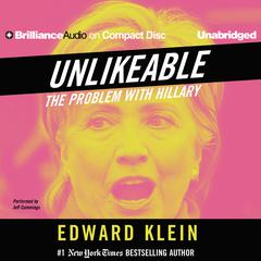 Unlikeable: The Problem with Hillary Audiobook, by Edward Klein