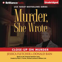 Close-Up on Murder: A Murder, She Wrote Mystery Audiobook, by 