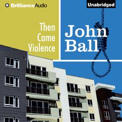 Then Came Violence Audiobook, by John  Ball