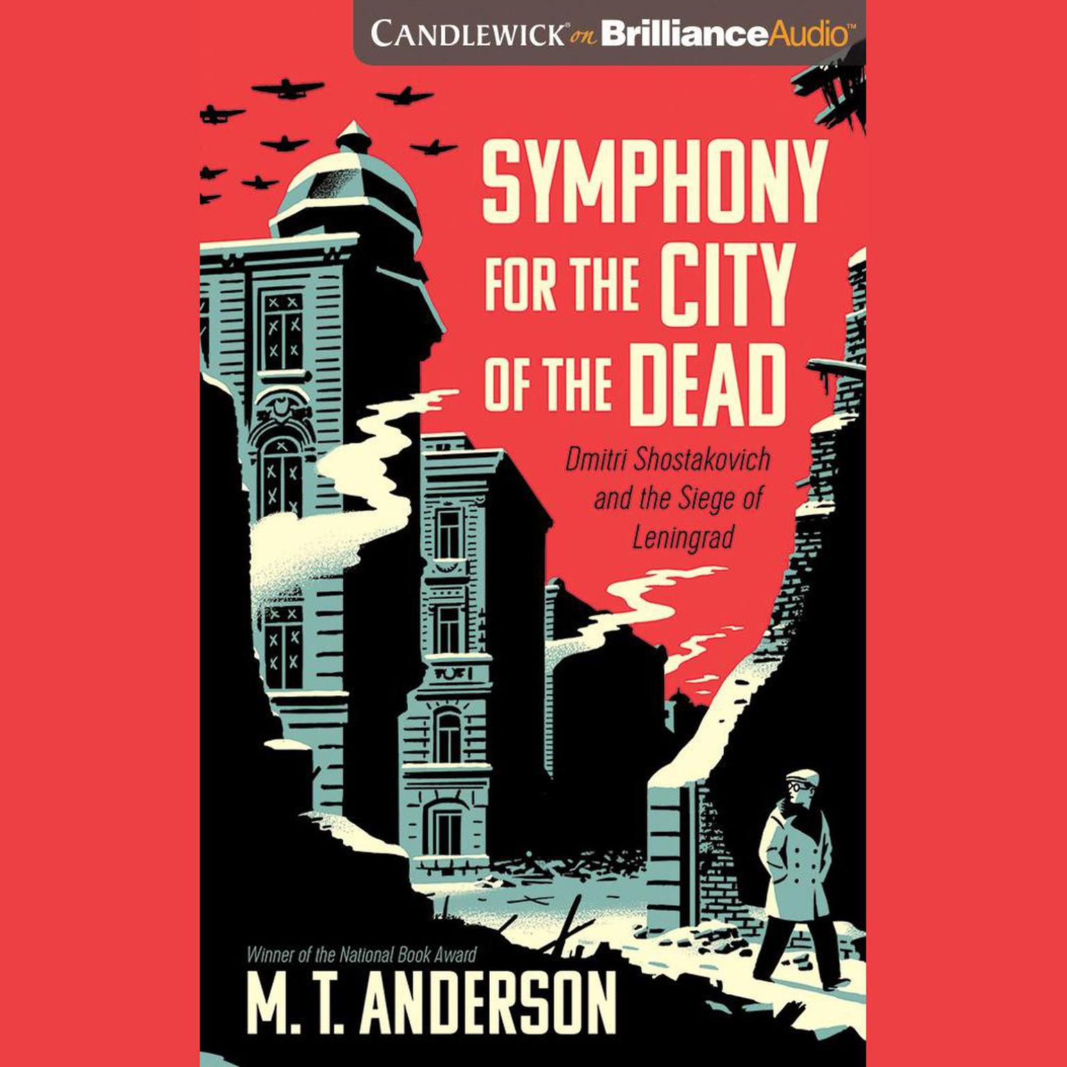 Symphony for the City of the Dead: Dmitri Shostakovich and the Siege of Leningrad Audiobook, by M. T. Anderson
