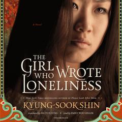 The Girl Who Wrote Loneliness Audiobook, by Kyung-sook Shin
