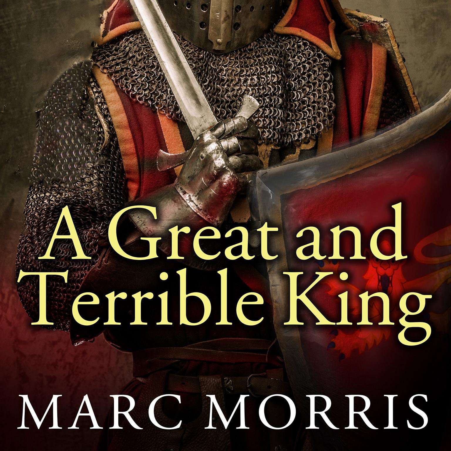 A Great and Terrible King: Edward I and the Forging of Britain Audiobook, by Marc Morris