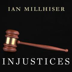 Injustices: The Supreme Court's History of Comforting the Comfortable and Afflicting the Afflicted Audiobook, by Ian Millhiser