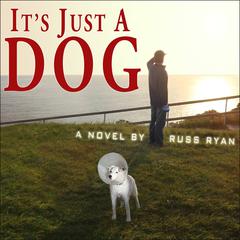 Its Just a Dog Audiobook, by Russ Ryan