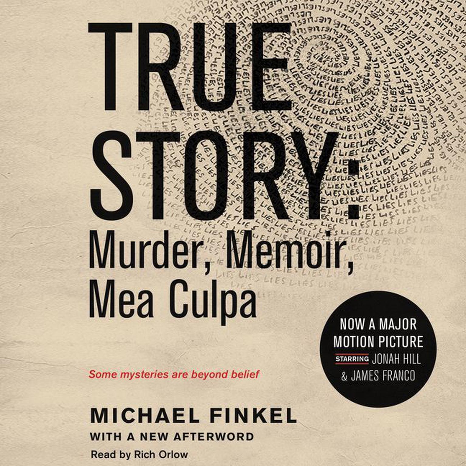 True Story tie-in edtion: Murder, Memoir, Mea Culpa Audiobook, by Michael Finkel