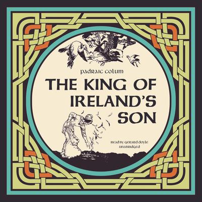 The King of Ireland’s Son Audiobook, by Padraic Colum