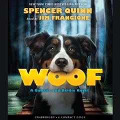 Woof: A Bowser and Birdie Novel Audiobook, by Spencer Quinn