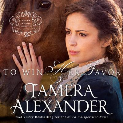 To Win Her Favor Audiobook, by Tamera Alexander