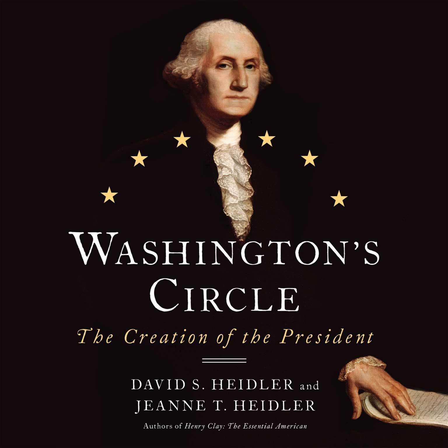 Washingtons Circle: The Creation of the President Audiobook, by David S. Heidler