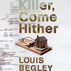 Killer Come Hither Audiobook, by Louis Begley