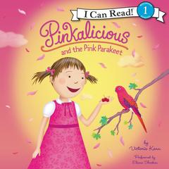 Pinkalicious and the Pink Parakeet Audiobook, by Victoria Kann