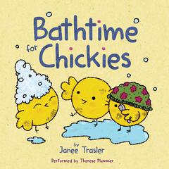 Bathtime for Chickies Audiobook, by Janee Trasler