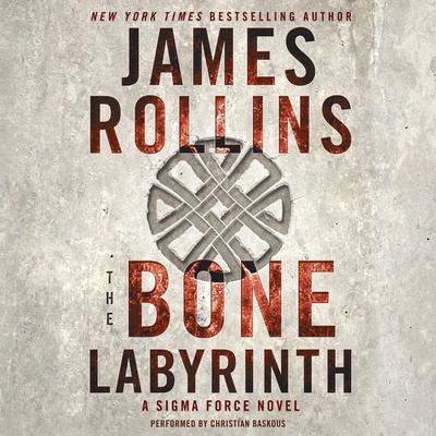 The Bone Labyrinth: A Sigma Force Novel Audiobook, by James Rollins