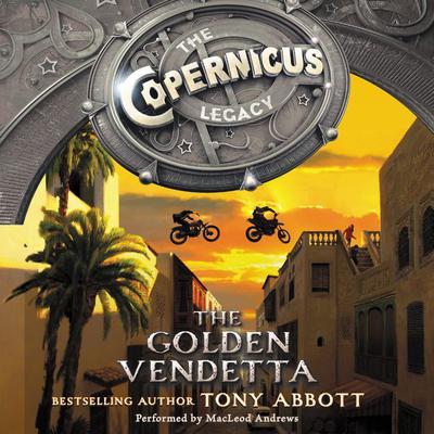 The Copernicus Legacy: The Golden Vendetta Audiobook, by Tony Abbott