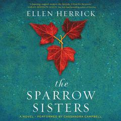The Sparrow Sisters: A Novel Audiobook, by Ellen Herrick