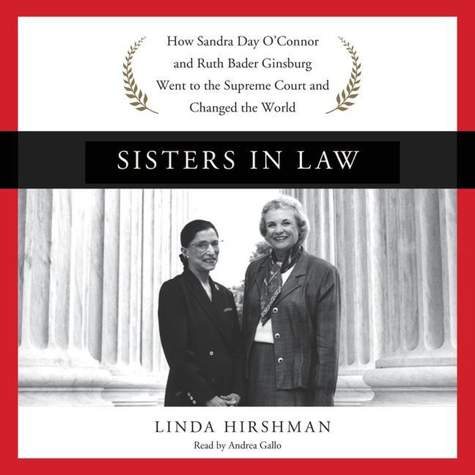 Sisters in Law: How Sandra Day OConnor and Ruth Bader Ginsburg Went to the Supreme Court and Changed the World Audiobook, by Linda Hirshman