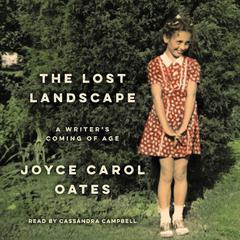 The Lost Landscape: A Writers Coming of Age Audiobook, by Joyce Carol Oates