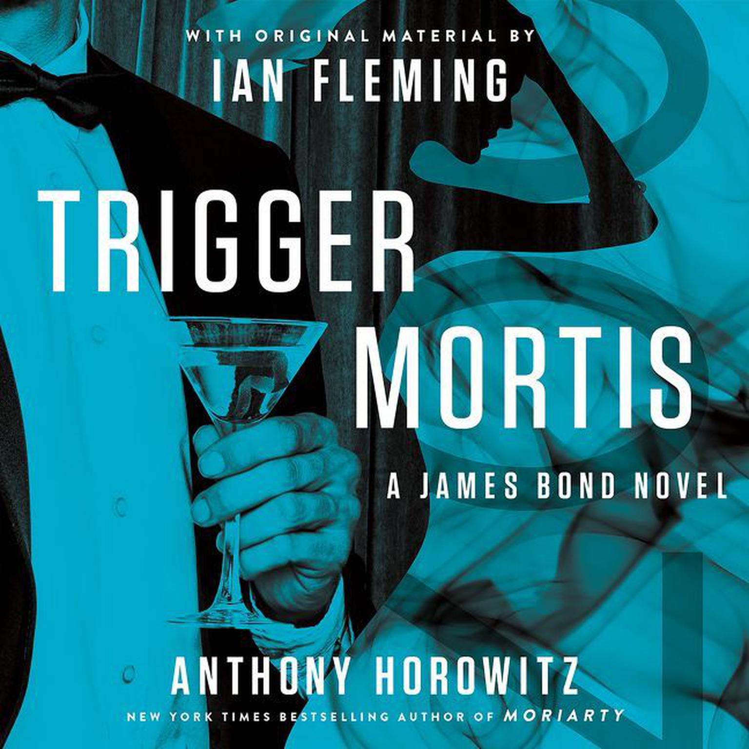 Trigger Mortis: With Original Material by Ian Fleming Audiobook, by Anthony Horowitz