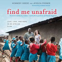 Find Me Unafraid: Love, Loss, and Hope in an African Slum Audiobook, by Kennedy Odede