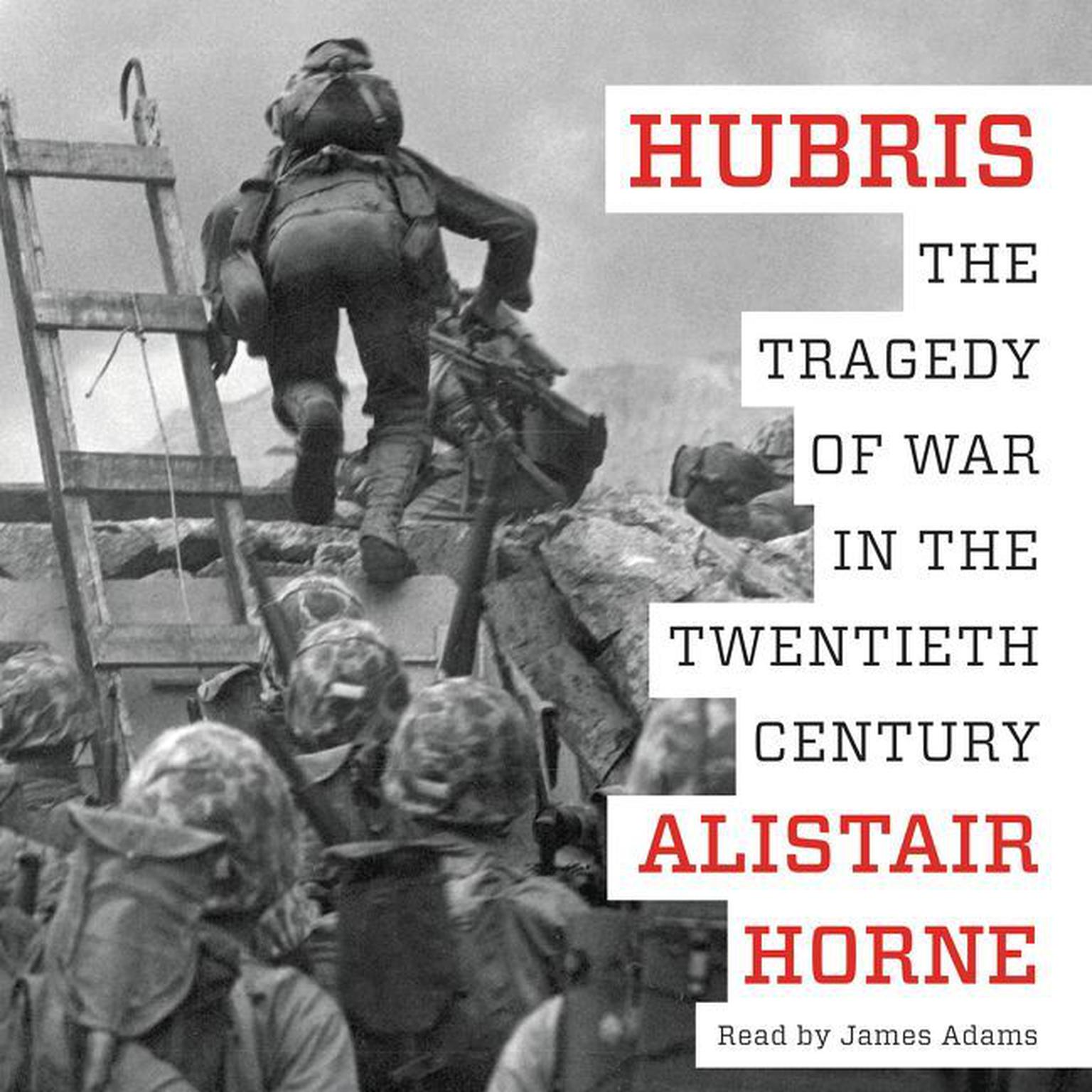 Hubris: The Tragedy of War in the Twentieth Century Audiobook, by Alistair Horne