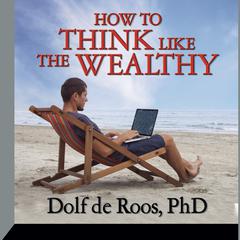 How To Think Like a Wealthy Person Audiobook, by Dolf de Roos