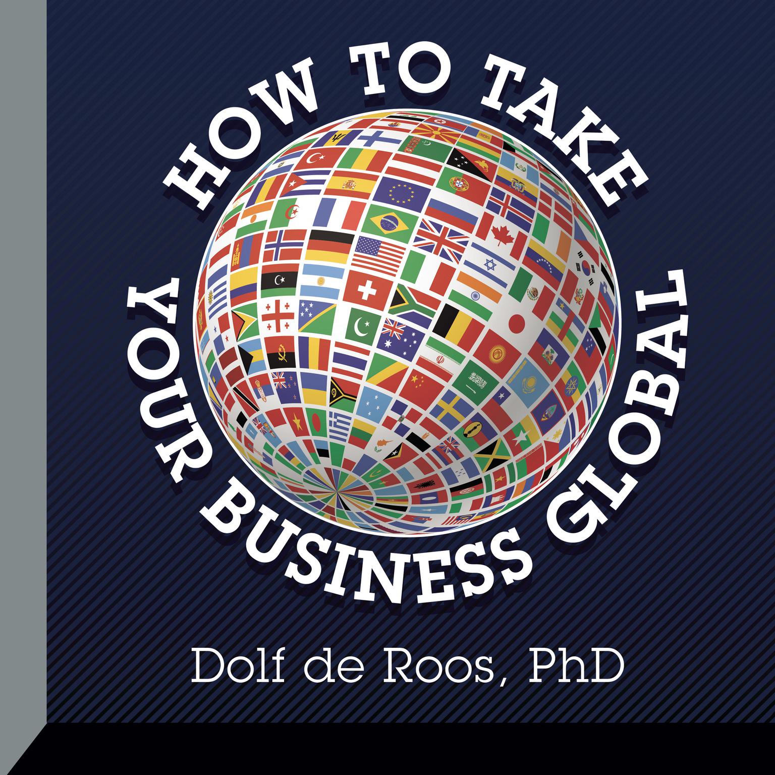 How to Take Your Business Global Audiobook, by Dolf de Roos