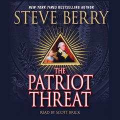 The Patriot Threat: A Novel Audiobook, by Steve Berry