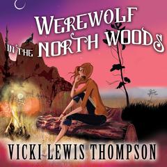 Werewolf in the North Woods Audiobook, by Vicki Lewis Thompson
