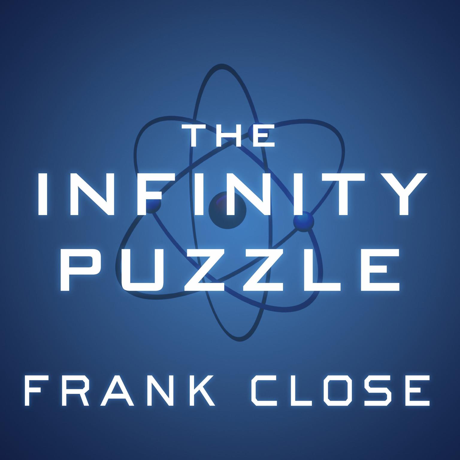 The Infinity Puzzle: Quantum Field Theory and the Hunt for an Orderly Universe Audiobook, by Frank Close
