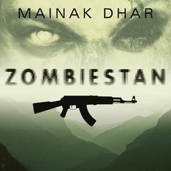 Zombiestan: A Zombie Novel Audiobook, by Mainak Dhar