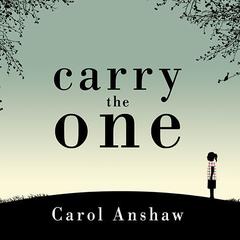 Carry the One: A Novel Audiobook, by Carol Anshaw