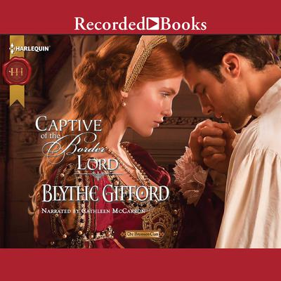 Captive of the Border Lord Audiobook, by Blythe Gifford