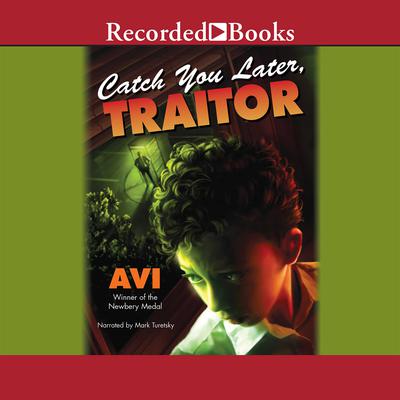 Catch You Later, Traitor Audiobook, by Avi