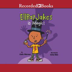 EllRay Jakes is Magic! Audiobook, by Sally Warner