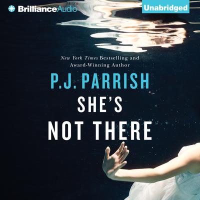 Shes Not There Audiobook, by P. J. Parrish