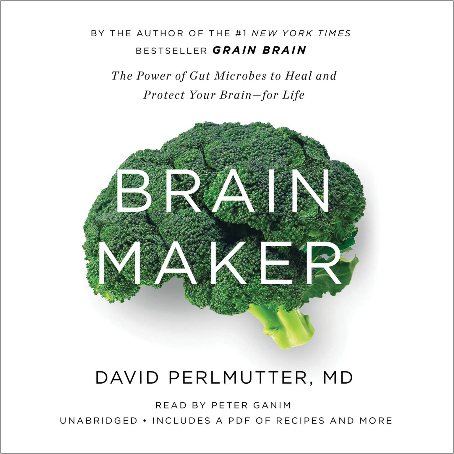 Brain Maker: The Power of Gut Microbes to Heal and Protect Your Brain for Life Audiobook, by David Perlmutter