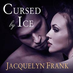 Cursed by Ice: The Immortal Brothers Audiobook, by Jacquelyn Frank